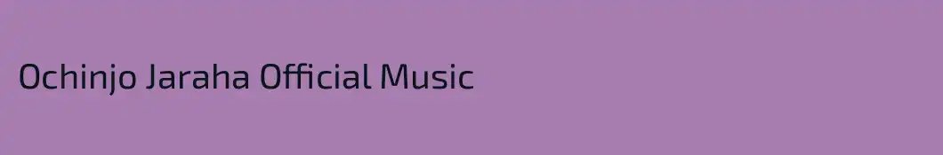 Ochinjo Jaraha Official Music
